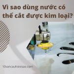 vi-sao-dung-nuoc-co-the-cat-kim-loai
