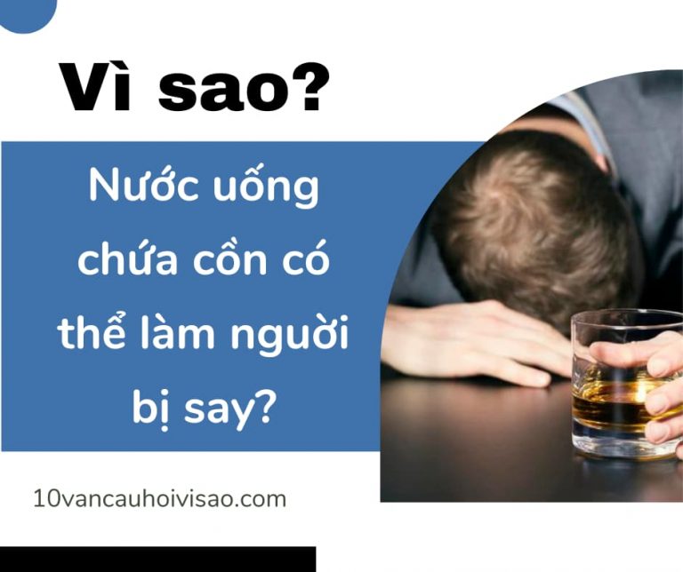 vi-sao-nuoc-uong-co-con-lai-lam-nguoi-say