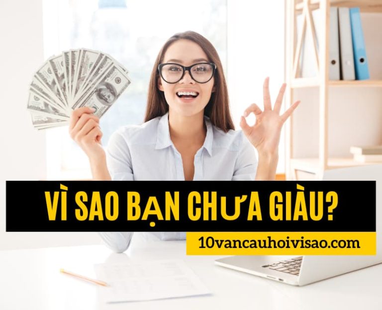 Vì sao bạn chưa giàu