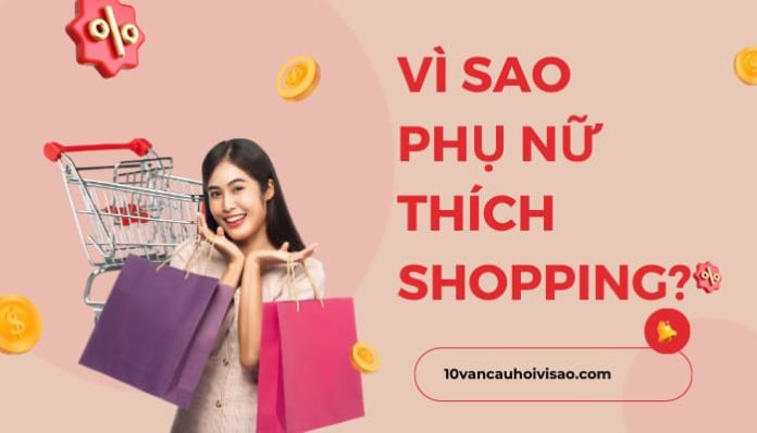vi-sao-phu-nu-thich-shopping