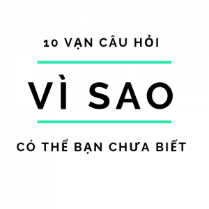 10 vạn câu hỏi vì sao